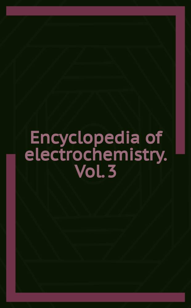 Encyclopedia of electrochemistry. Vol. 3 : Instrumentation and electroanalytical chemistry