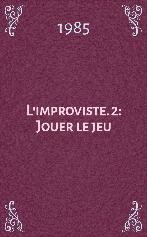 L'improviste. 2 : Jouer le jeu