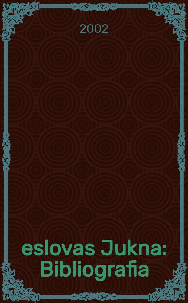Česlovas Jukna : Bibliografia = Юкна Чеслав биобиблиография.