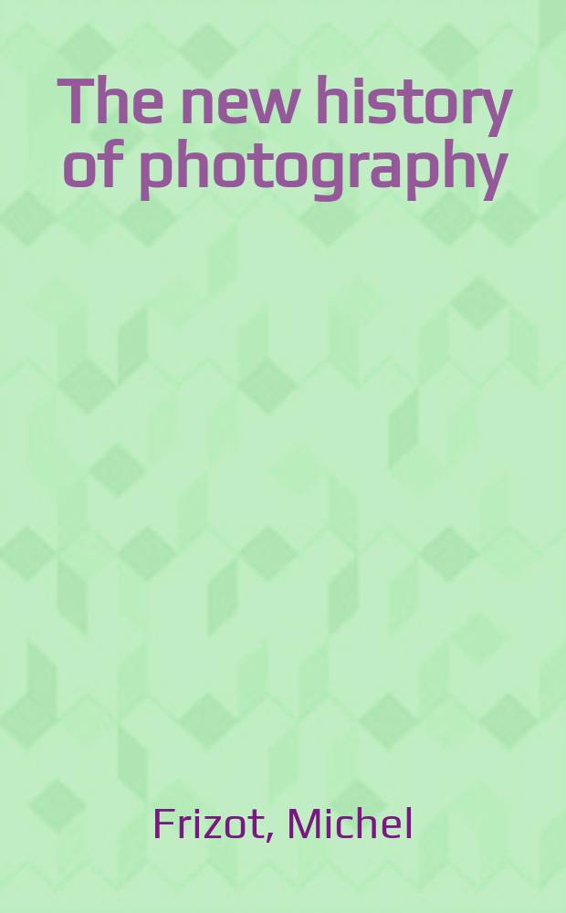 The new history of photography = Новая история фотографии