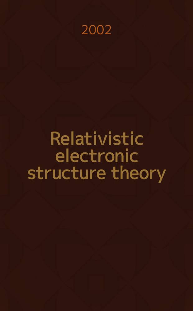Relativistic electronic structure theory : (Dedicated to Prof. Pekka Pyykkö on the occasion of his 60th birthday)