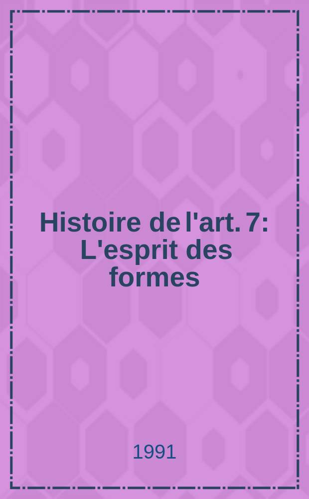 Histoire de l'art. [7] : L'esprit des formes