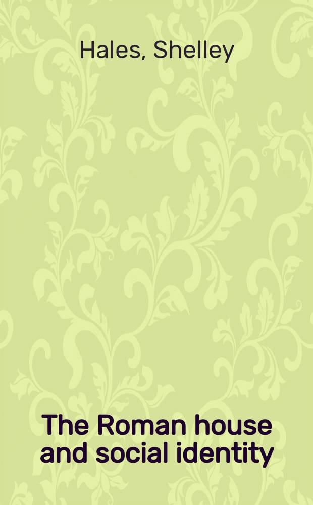 The Roman house and social identity = Римский дом и социальная особенность