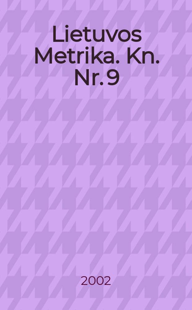 Lietuvos Metrika. Kn. Nr. 9 : (1511-1518)