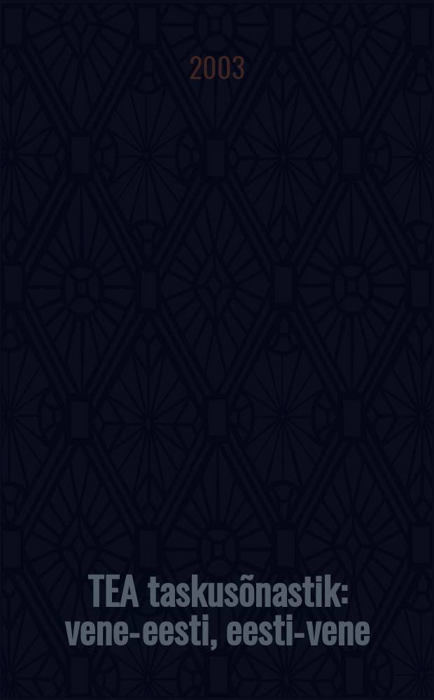 TEA taskusõnastik: vene-eesti, eesti-vene = Карманный словарь: русско-эстонский, эстонско-русский