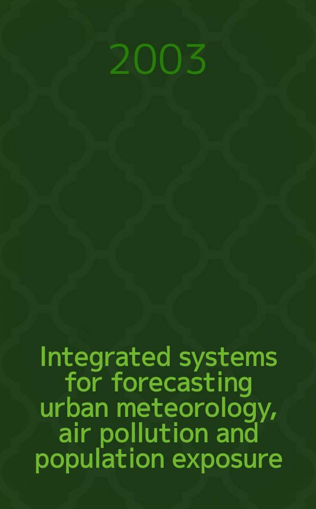 Integrated systems for forecasting urban meteorology, air pollution and population exposure : FUMAPEX - project kick-off meet. a. first progress rep = Интегрированные системы для прогноза метеорологии города,загрязнения воздуха и влияния на населения