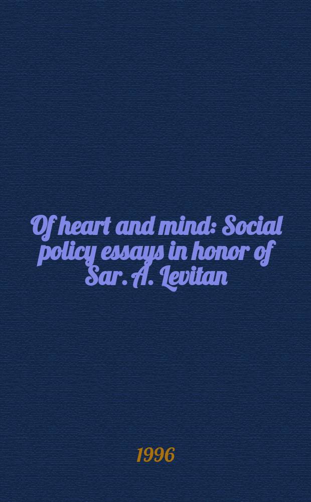 Of heart and mind : Social policy essays in honor of Sar. A. Levitan = Исследования социальной политики
