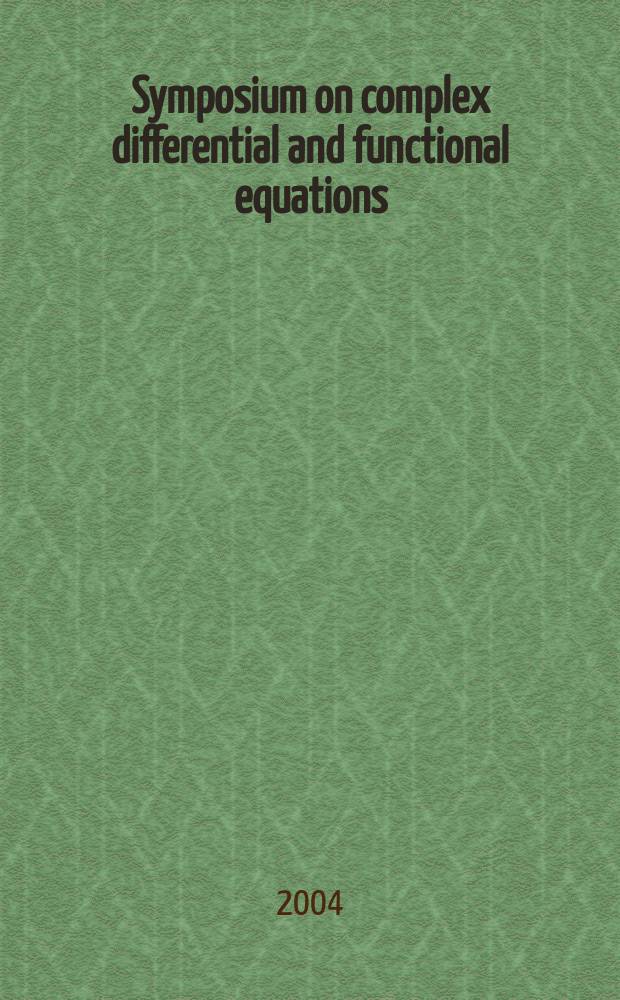 Symposium on complex differential and functional equations : Papers from Symp. in honor of Ilpo Laine's birthday held in Joensuu, Oct. 14-15, 2002