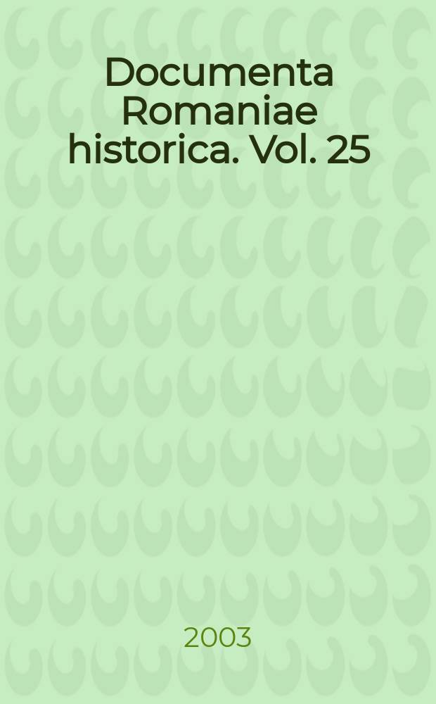 Documenta Romaniae historica. Vol. 25 : (1639-1640)
