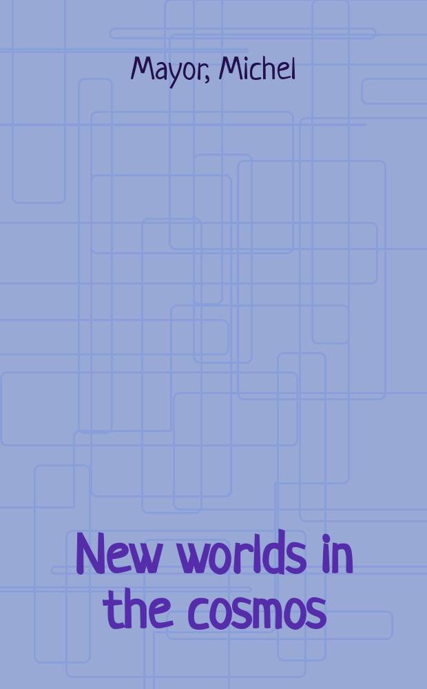 New worlds in the cosmos : The discovery of exoplanets