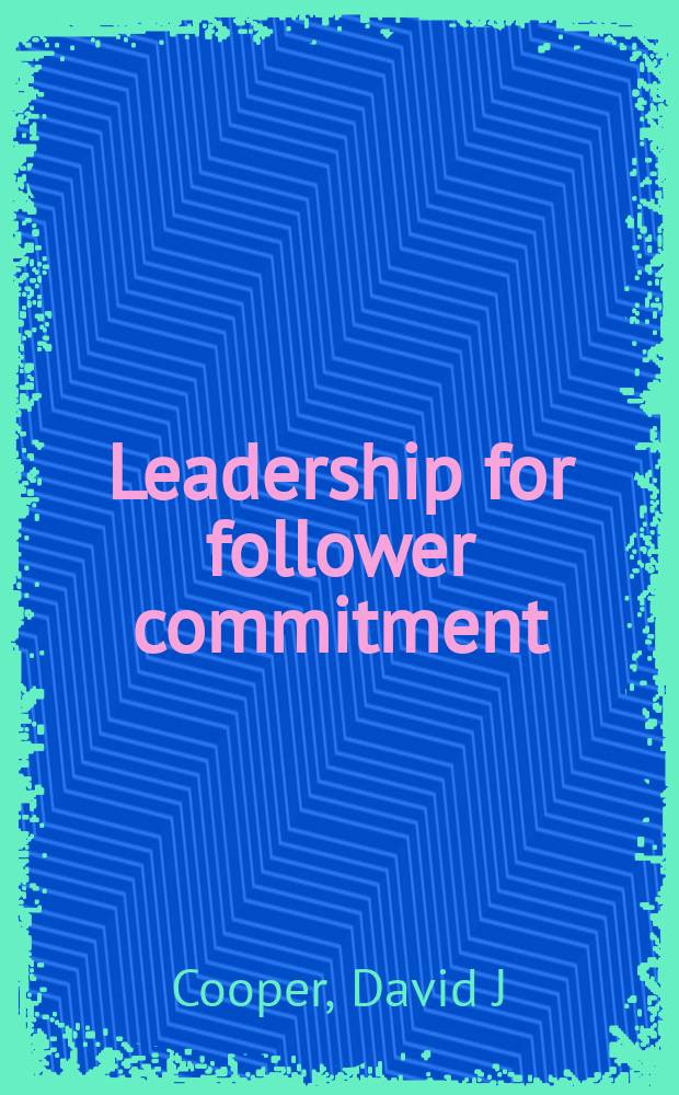 Leadership for follower commitment = Лидерство для последующих обязательств