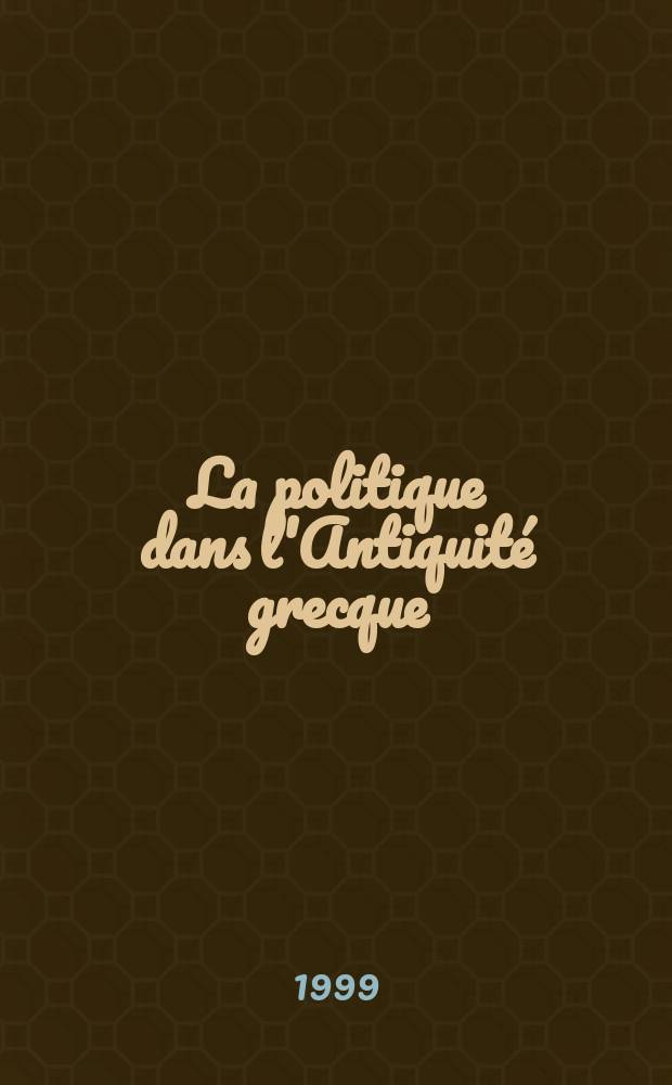 La politique dans l'Antiquité grecque = Политика в античной Греции