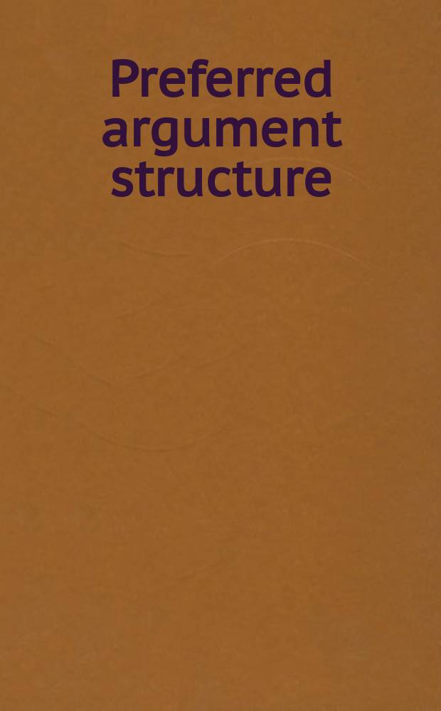 Preferred argument structure : Grammar as architecture for function = Предпочтительная структура высказываний. Грамматика как функциональный строй