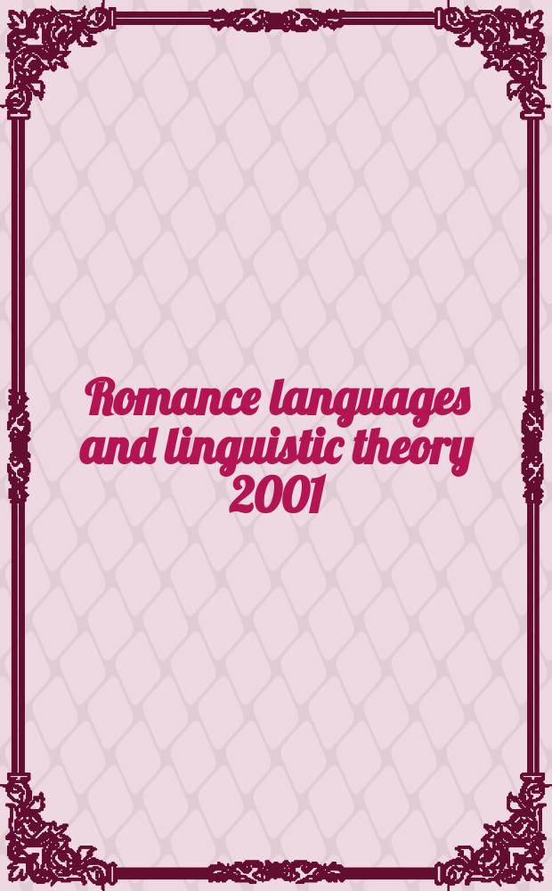 Romance languages and linguistic theory 2001 : Sel. papers from "Going romance", Amsterdam, 6-8 Dec. 2001 = Романские языки и лингвистические теории в 2001