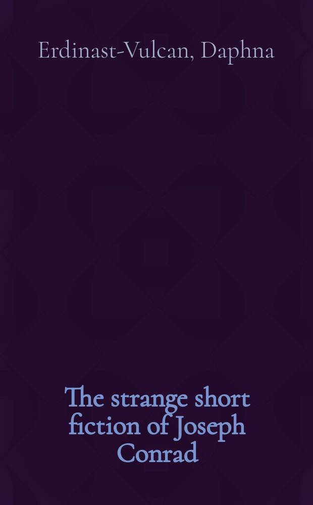 The strange short fiction of Joseph Conrad : Writing, culture, a. subjectivity = Неизвестные рассказы Джозефа Конрада