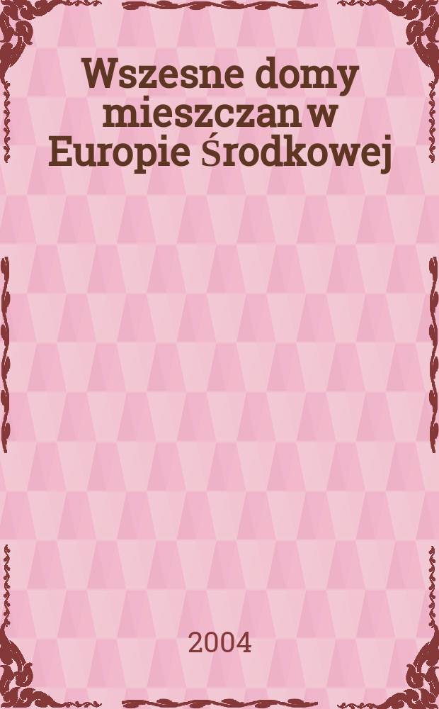 Wszesne domy mieszczan w Europie Środkowej : Geneza - funkcja - forma = Ранние дома мещан в Центральной Европе