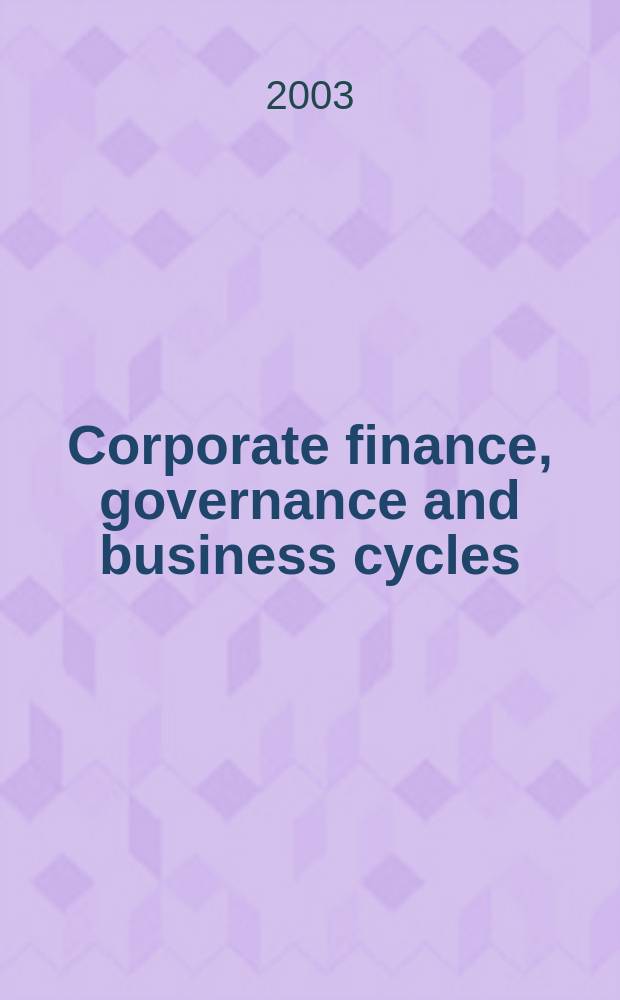 Corporate finance, governance and business cycles : Theory a. international comparisons = Корпоративные финансы, правительство и бизнес циклы