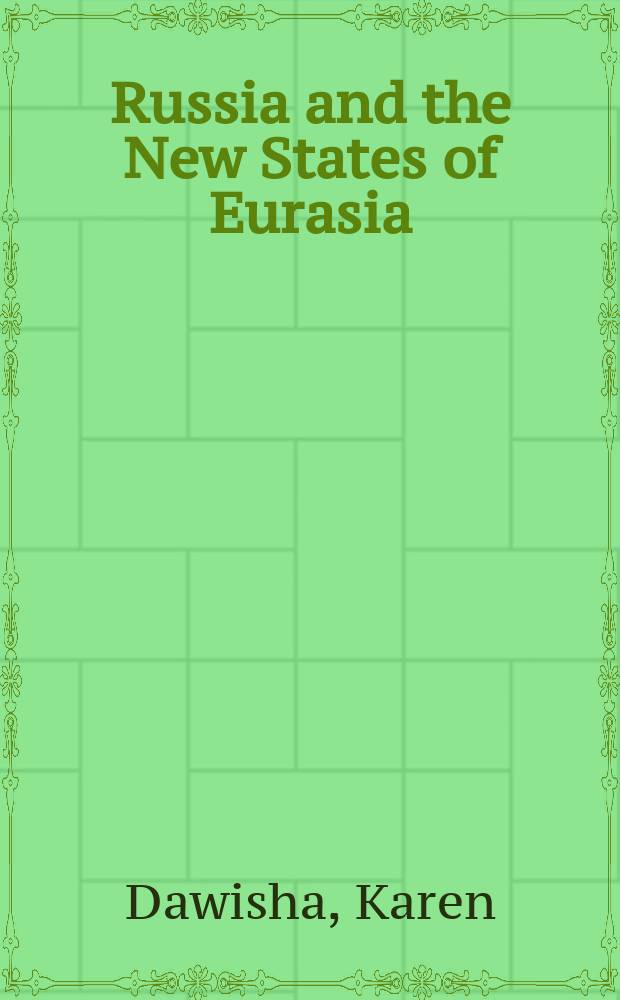 Russia and the New States of Eurasia : The politics of upheaval = Россия и новые государства Евразии: Политика переворота