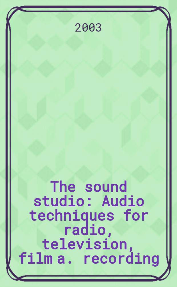 The sound studio : Audio techniques for radio, television, film a. recording = Аудиотехника для радио, телевидения, кино и пластинок