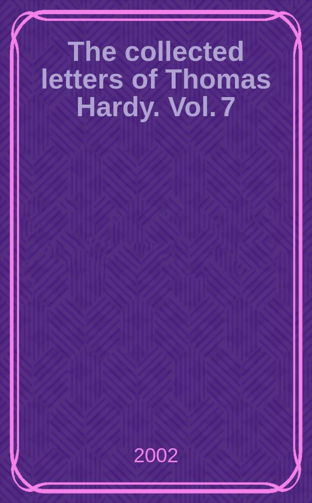The collected letters of Thomas Hardy. Vol. 7 : 1926-1927