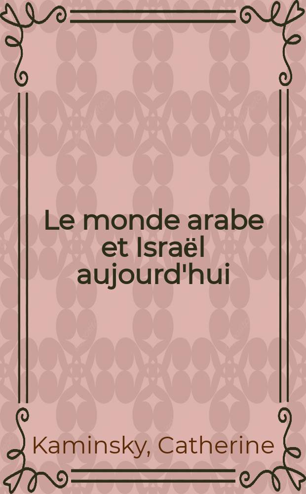 Le monde arabe et Israёl aujourd'hui = Арабский мир и Изриаль сегодня