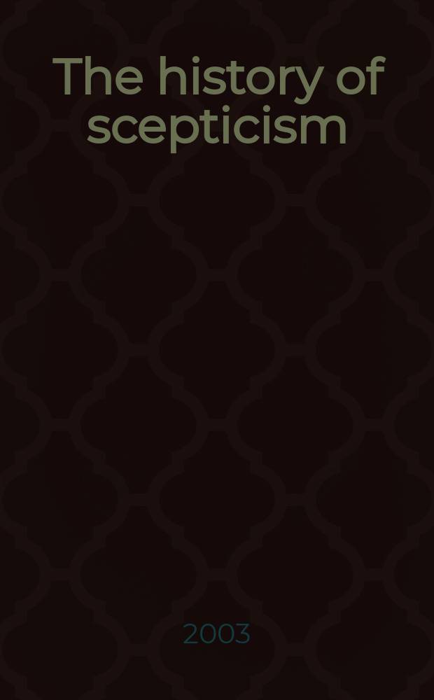 The history of scepticism : From Savonarola to Bayle = История скептицизма