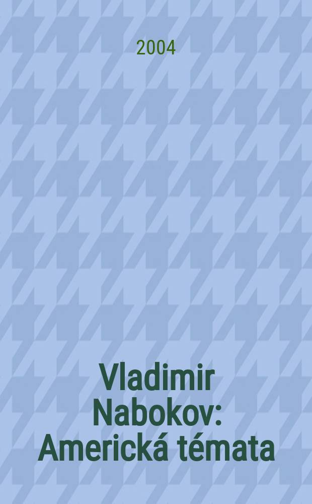 Vladimir Nabokov : Americká témata = Владимир Набоков