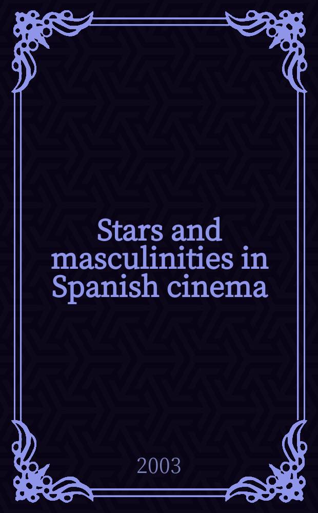 Stars and masculinities in Spanish cinema : From Banderas to Bardem = Мужественные звезды испанского кино