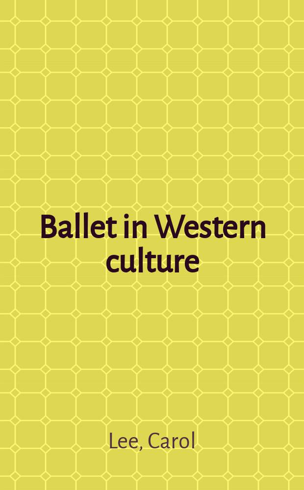 Ballet in Western culture : A history of its origins a. evolution = Балет в Западной культуре