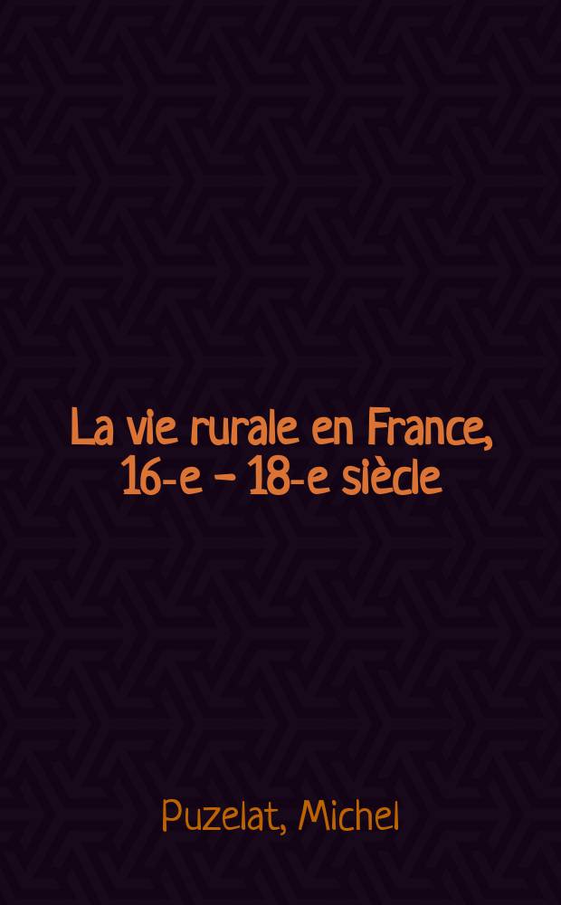 La vie rurale en France, 16-e - 18-e siècle = Сельская жизнь во Франции, 16-18 вв.