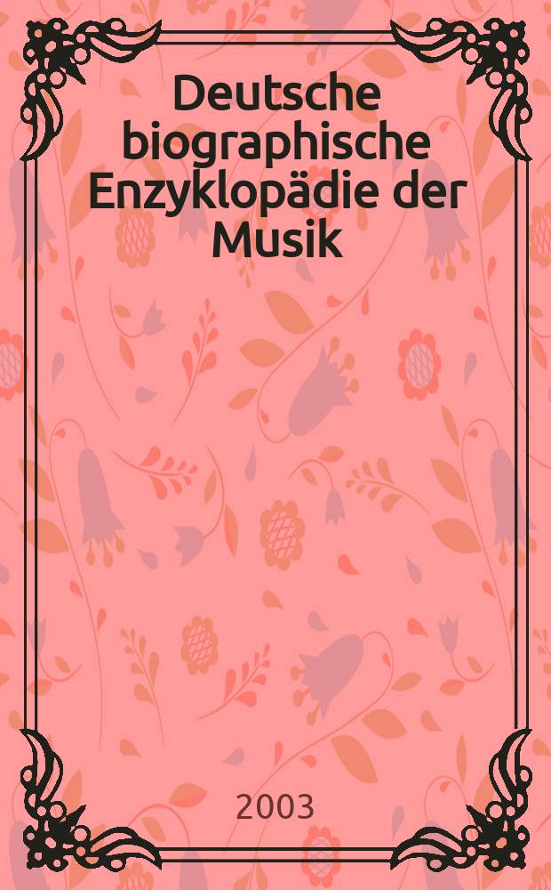 Deutsche biographische Enzyklopädie der Musik = Немецкая биографическая энциклопедия по музыке
