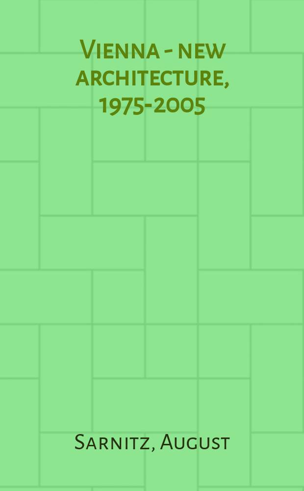 Vienna - new architecture, 1975-2005 = Вена - новая архитектура, 1975-2005