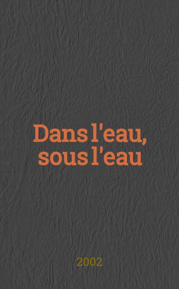 Dans l'eau, sous l'eau : Le monde aquatique au Moyen âge = В воде,под водой