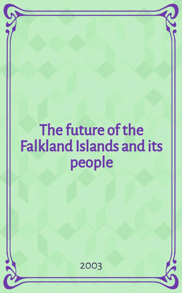 The future of the Falkland Islands and its people = Будущее Фолклендских островов и их народа