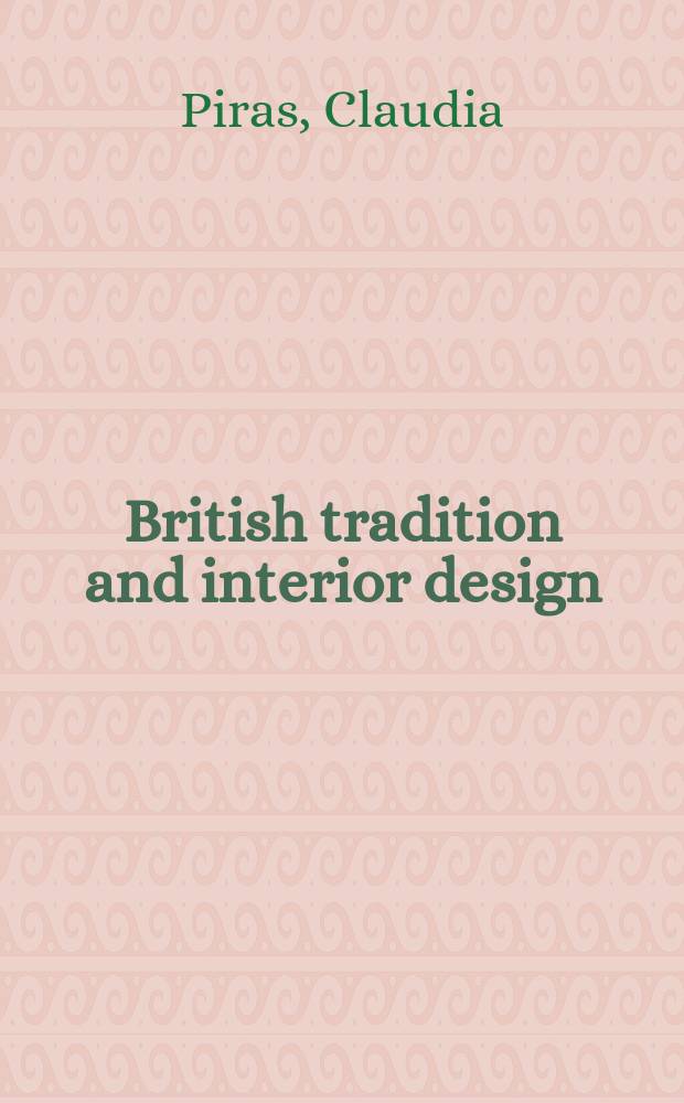 British tradition and interior design : Town a. country living in the British Isles = Вританская традиция и проектирование интерьера