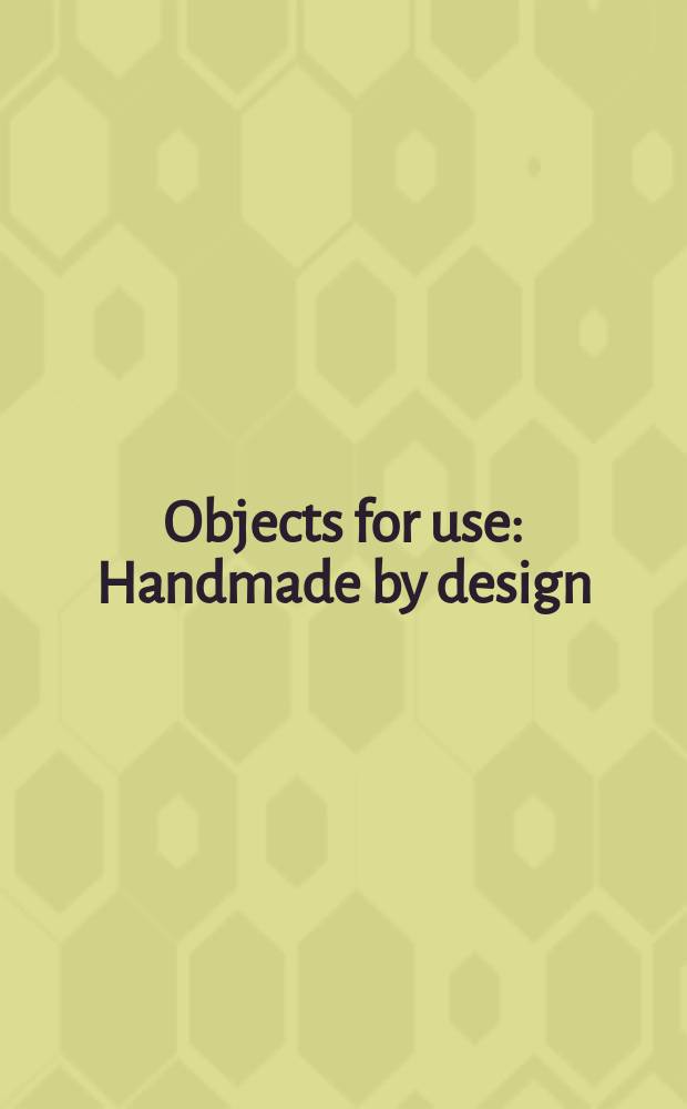 Objects for use : Handmade by design : An album = Объекты для применения