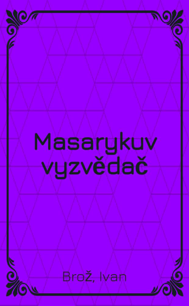 Masarykuv vyzvědač = Разведчик времен Масарика