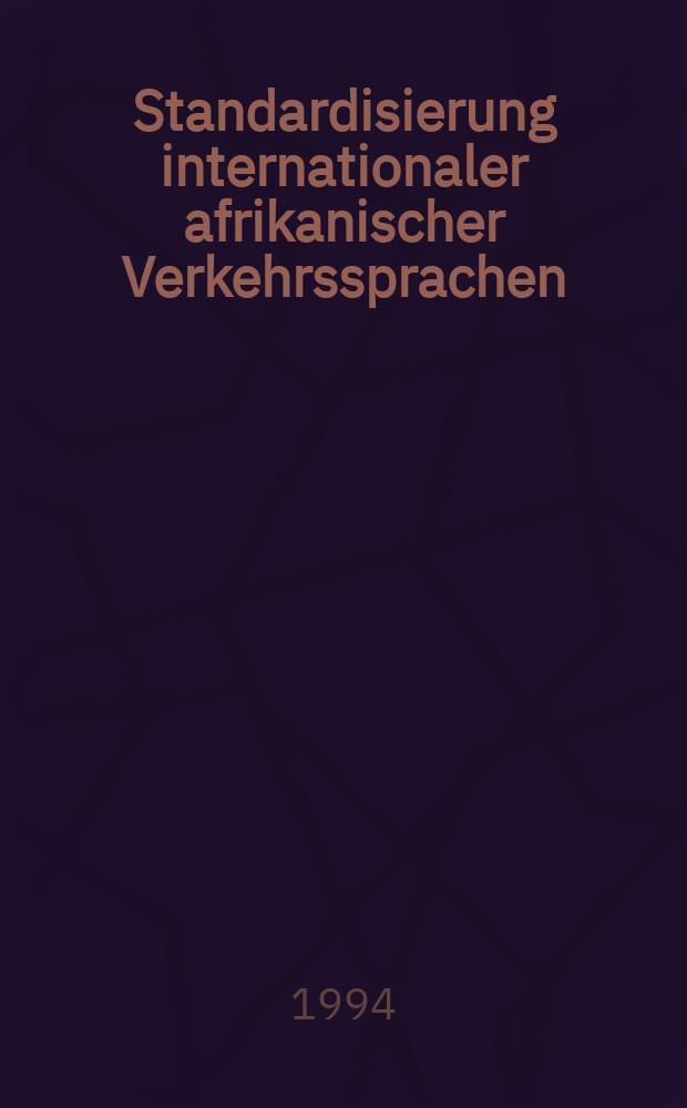 Standardisierung internationaler afrikanischer Verkehrssprachen = Интернациональная стандартизация африканских разговорных языков