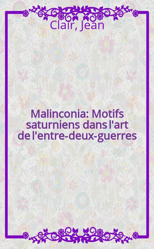 Malinconia : Motifs saturniens dans l'art de l'entre-deux-guerres = Мрачные мотивы в искусстве между двумя войнами
