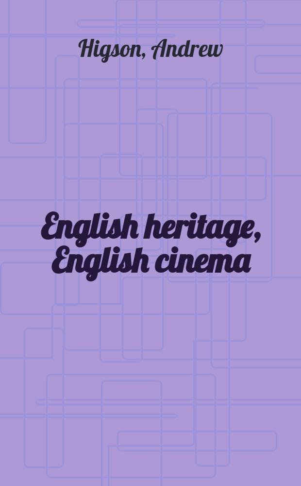 English heritage, English cinema : Costume drama since 1980 = Английская история, английское кино: костюмная драма