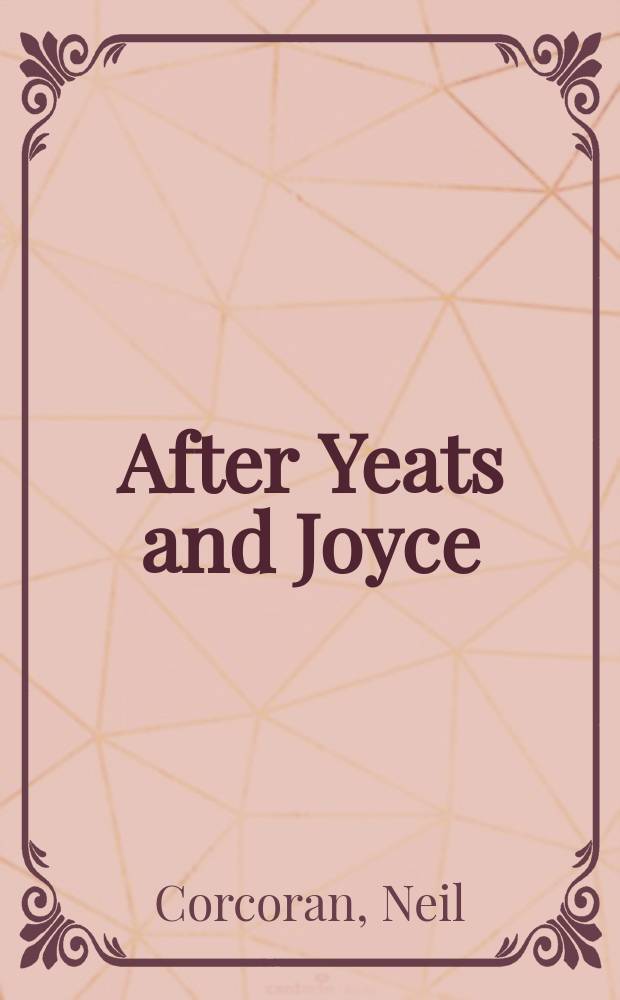After Yeats and Joyce : Reading mod. Irish lit = После Йетса и Джойса