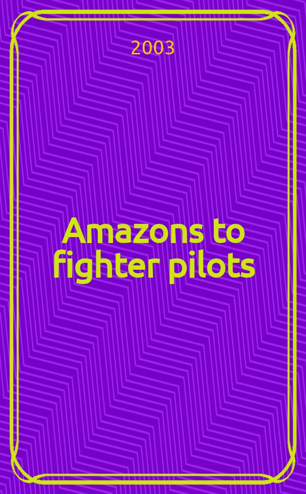Amazons to fighter pilots : A biogr. dict. of military womem = Амазонки для летчиков-истребителей