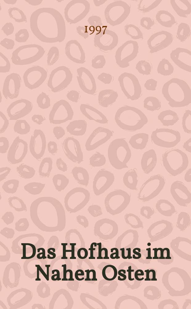 Das Hofhaus im Nahen Osten : Hist. Formen u. deren Anwendbarkeit in der mod. Siedlungsentwicklung : Diss