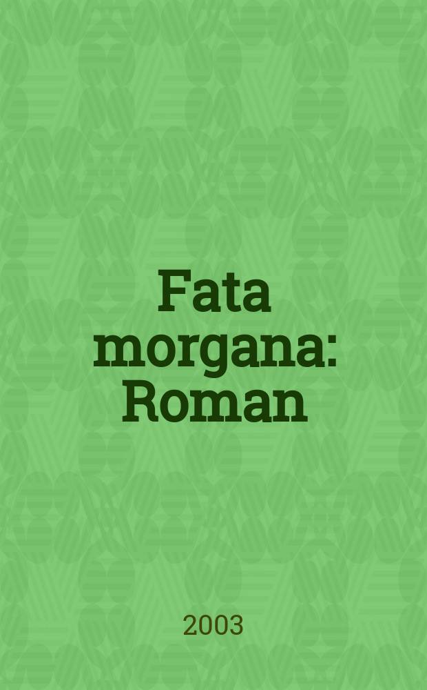 Fata morgana : Roman