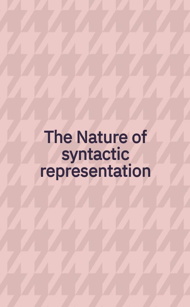 The Nature of syntactic representation : Based on the papers from a Conf. held at Brown univ. in May 1979 = Природа синтаксического изображения