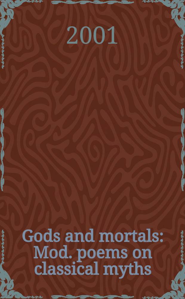 Gods and mortals : Mod. poems on classical myths