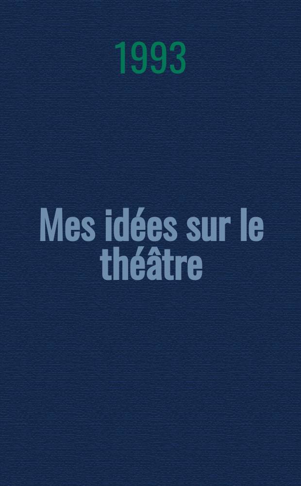 Mes idées sur le théâtre = Мои мысли о театре