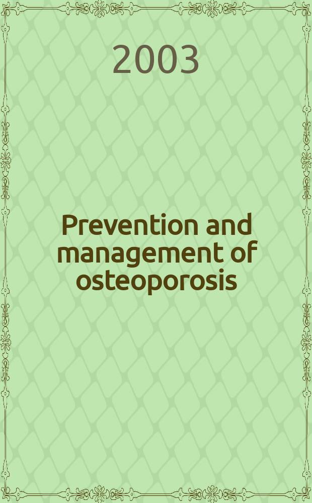Prevention and management of osteoporosis : Rep. of a WHO sci. group = Профилактика и терапия остеопороза