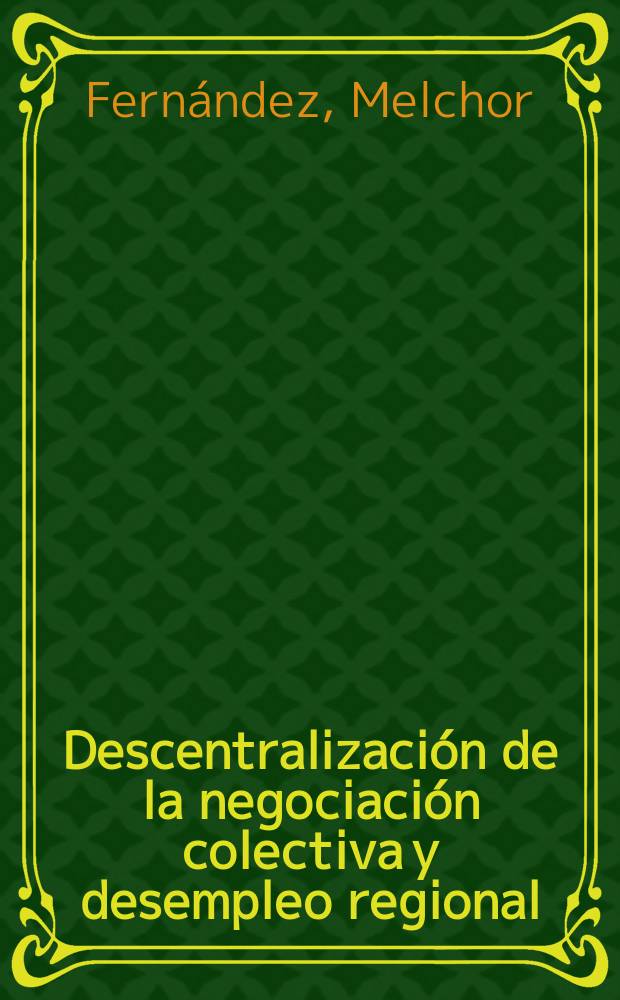 Descentralización de la negociación colectiva y desempleo regional : Evidencia para la economía gallega = Развитие экономики в Испании