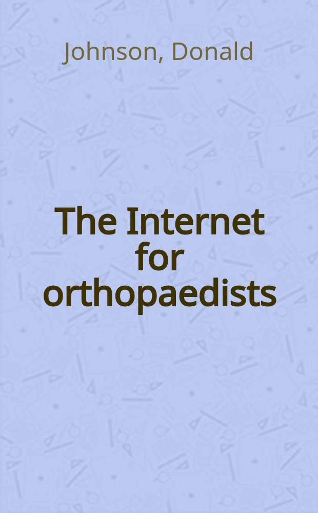 The Internet for orthopaedists = Интернет для ортопедов.
